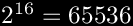 $2^{16} = 65536$