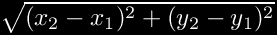 $\sqrt{(x_2-x_1)^2+(y_2-y_1)^2}$