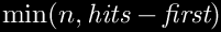$\min(n,\mbox{\em hits}-\mbox{\em first})$